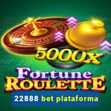 22888 bet plataforma